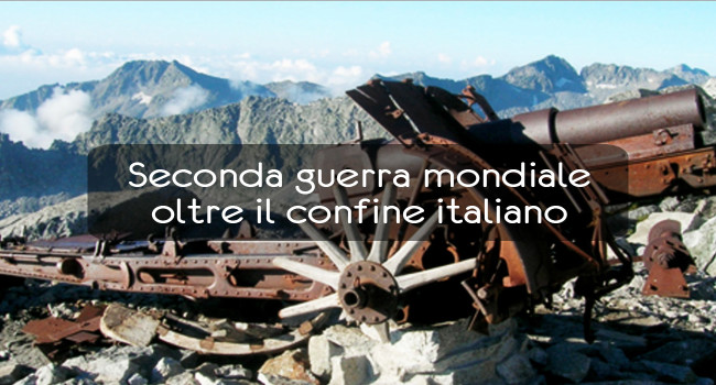 Sulle orme della storia, la seconda guerra mondiale oltre il confine italiano