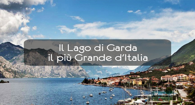 Il Lago di Garda, il più Grande d’Italia