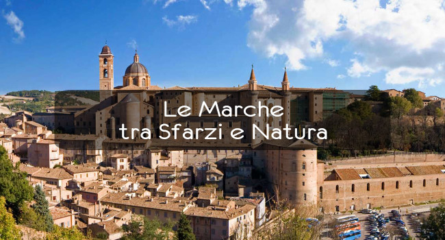 Le Marche tra Sfarzi e Natura