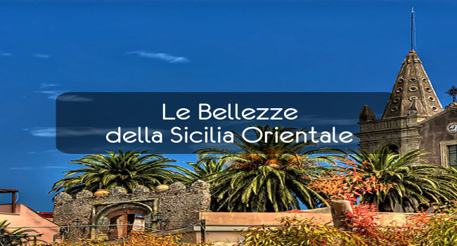 Le Bellezze della Sicilia Orientale
